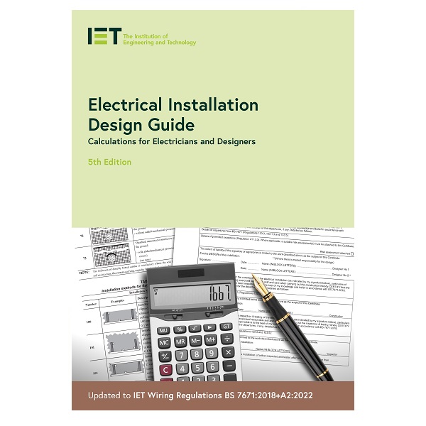 Electrical Installation Design Guide, 5th Edition (BS7671:2018+A2:2022 ...